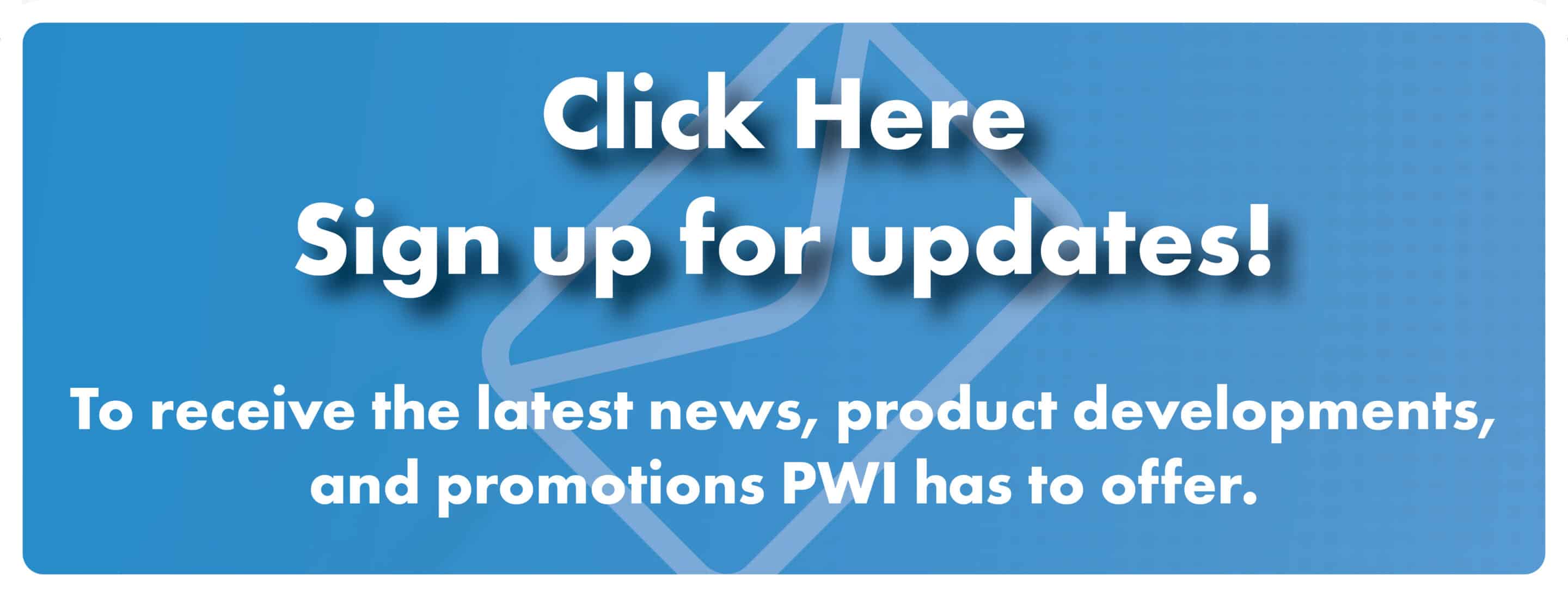 Don't miss out on all the Updates fromPWI!
